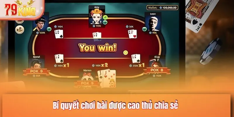 Bí quyết chơi bài được cao thủ chia sẻ
