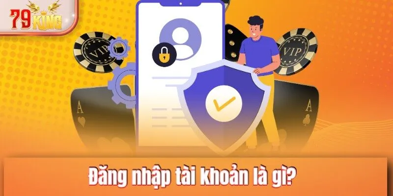 Đăng nhập tài khoản là gì?